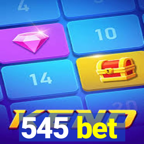 545 bet